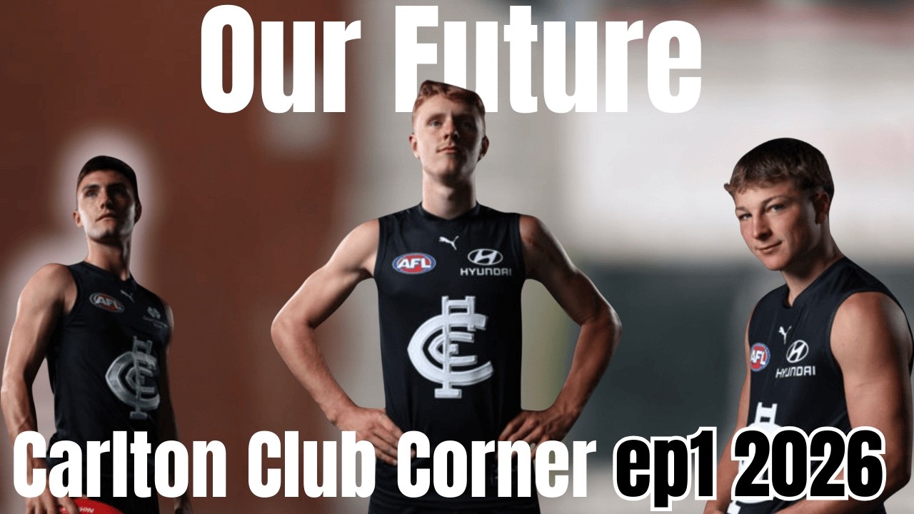 Carlton 2026: The Kids Are In - will they have the Same Problems? - Carlton Club Corner EP1 2026
