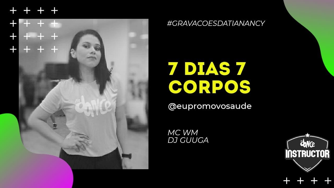 7 Dias 7 Corpos - MC WM, DJ GUUGA  | Dance V&iacute;deo | #EuPromovoSaude (Coreografia)