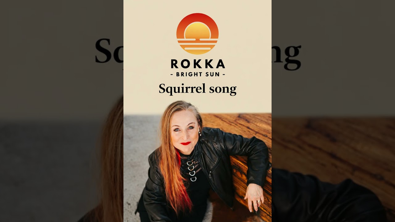 Rokka Bright Sun - Squirrel song