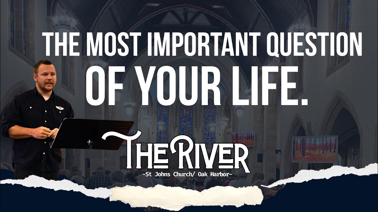 The Most Important Question of Your Life- The River