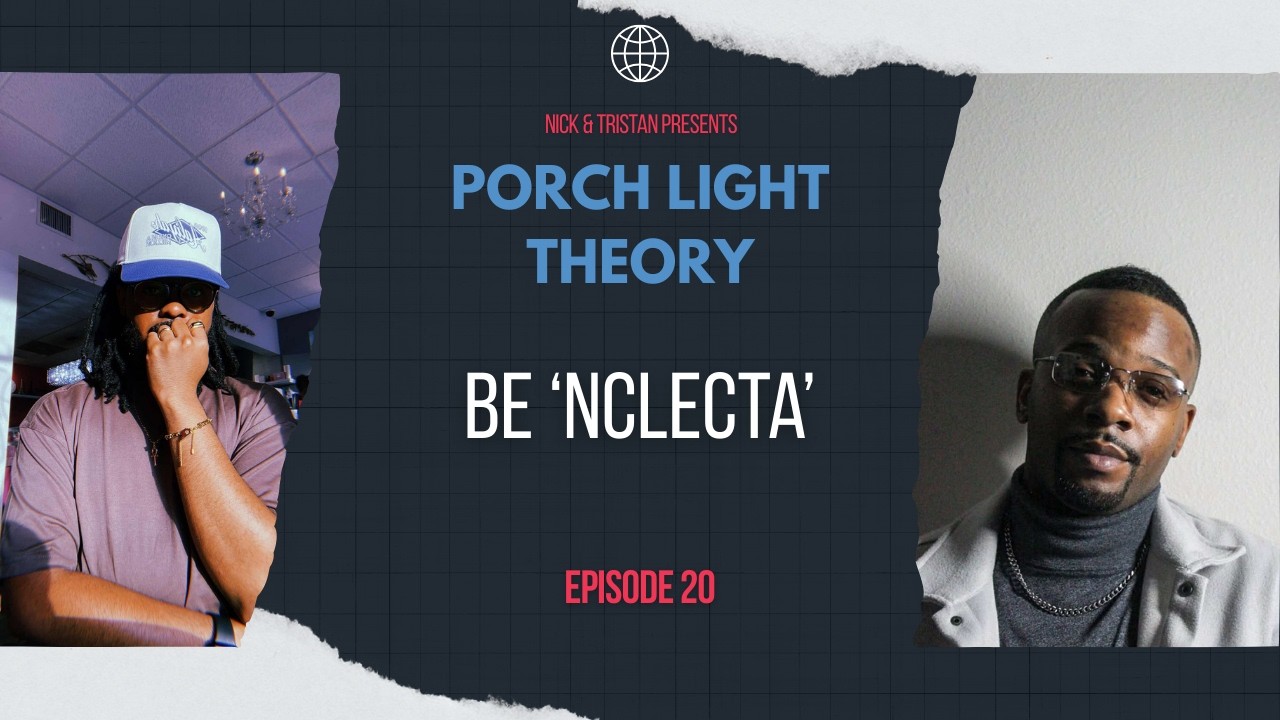 Be 'Nclecta' | Porch Light Theory | Ep. 20