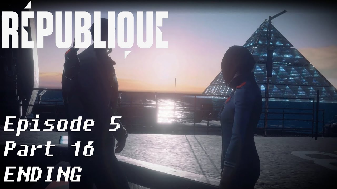 ALL OUR WORK HAS LEAD UP TO THIS - REPUBLIQUE - Episode 5 Part 16 (FINAL ENDING)
