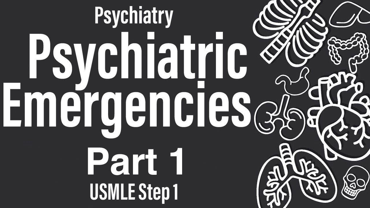 Psychiatric Emergencies Part 1 of 2 (Psychiatry) (Pharmacology) - USMLE Step 1