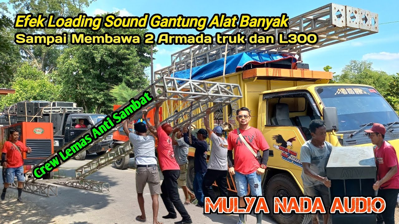Loading Sound Gantung Efek Alat Banyak Sampai Membawa 2 Armada Crew Lemas Anti Sambat