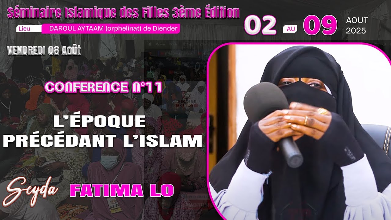 Direct 21 Séminaire des Filles 2025 | Seyda Fatima LO | l'époque précédant l'islam.
