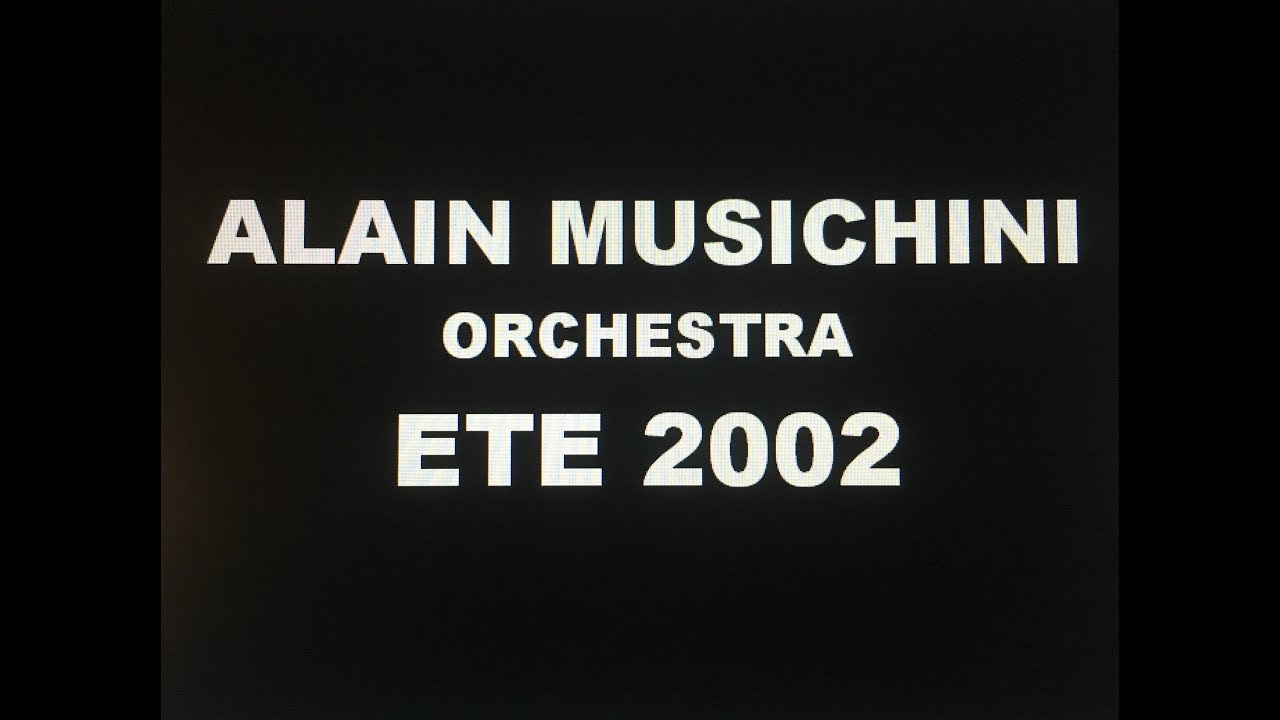 ALAIN MUSICHINI ORCHESTRA - TOURNEE ETE 2002 -
