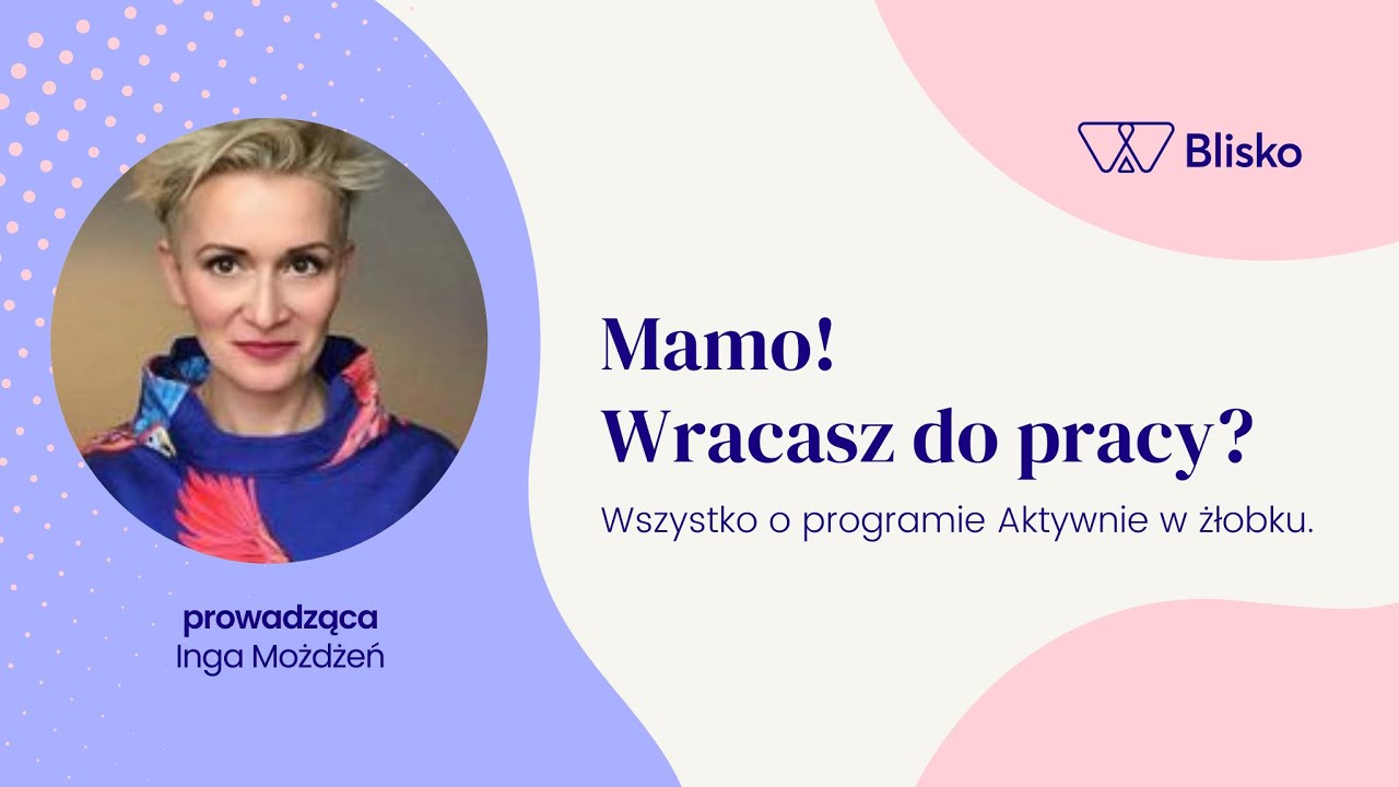 Mamo! Wracasz do pracy? Wszystko o programie Aktywnie w żłobku.