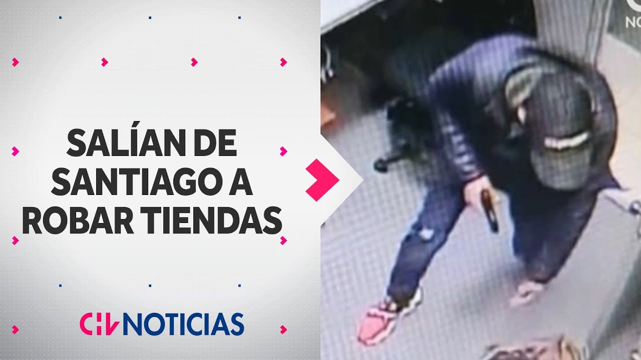 ROBABAN TIENDAS DE REGIONES: Banda de Santiago intimidaba a trabajadores y clientes - CHV Noticias