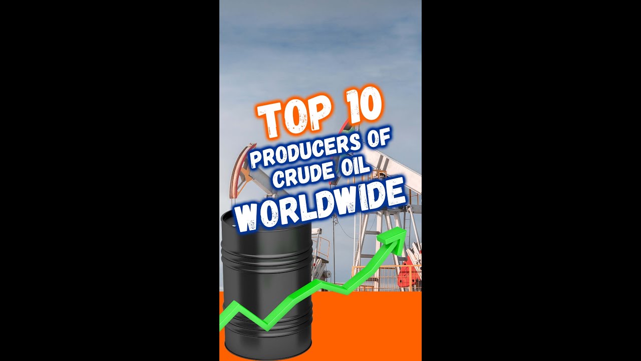 Top 10 Producers of Crude Oil Worldwide! 🌎⛽️