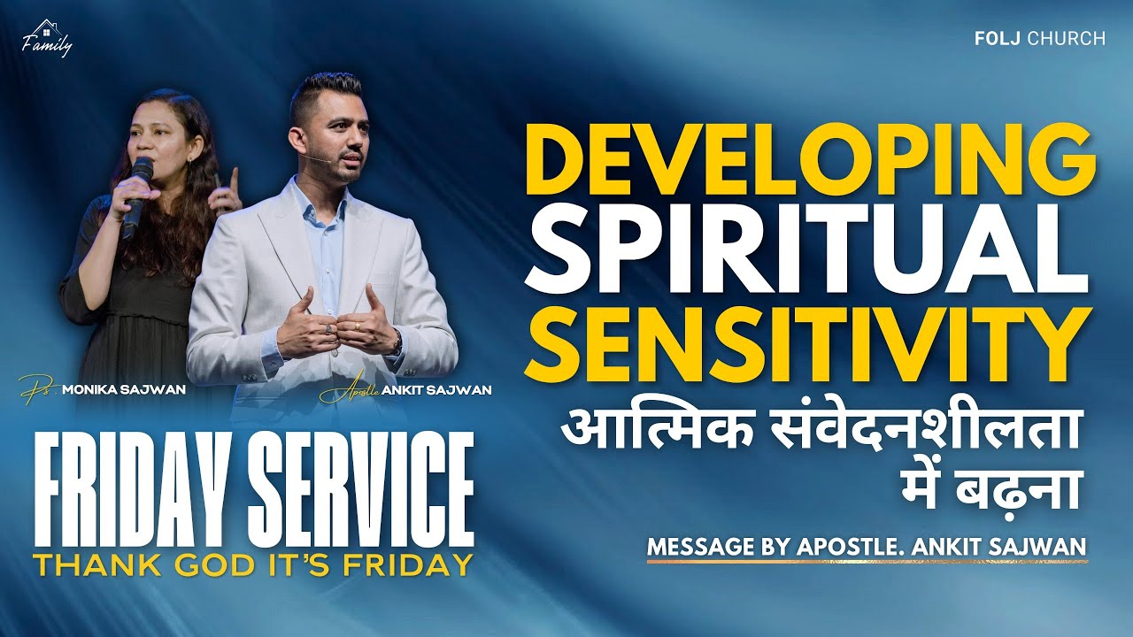 Developing Spiritual Sensitivity | FOLJ Church | Apostle Ankit Sajwan | 15th Sep 2023