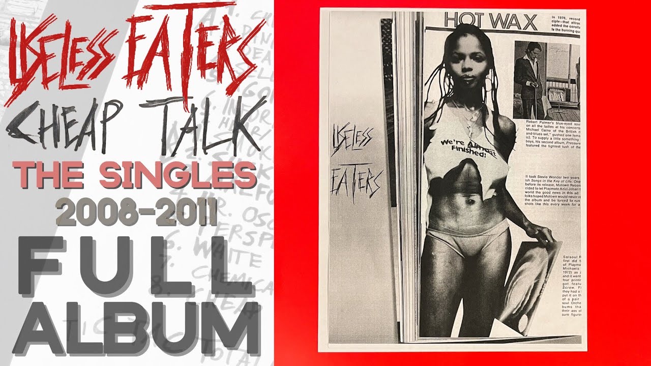 USELESS EATERS: Cheap Talk (Full Album) The Singles (2008​-​2011) Tic Tac Totally! Records (2011)