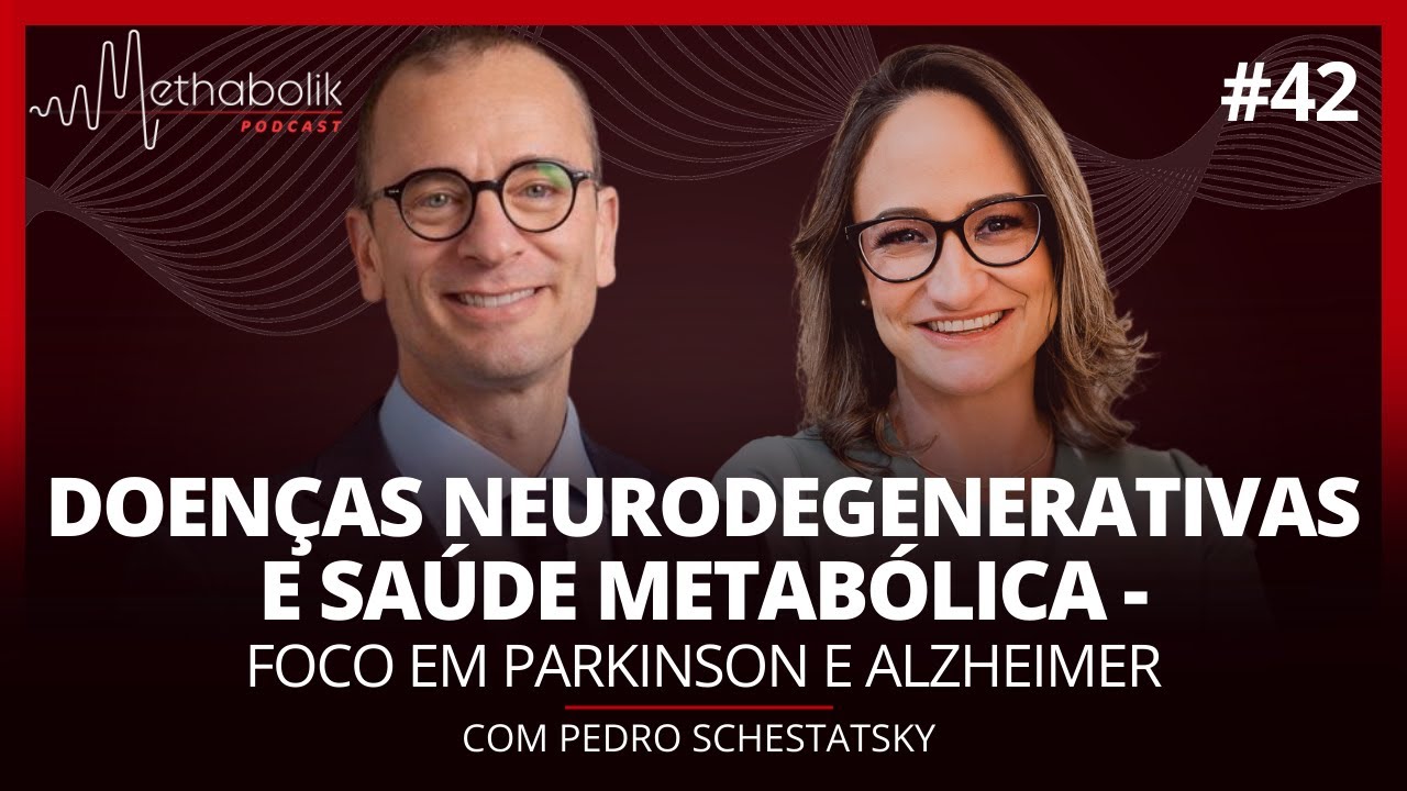DOEN&Ccedil;AS NEURODEGENERATIVAS E SA&Uacute;DE METAB&Oacute;LICA  | Methabolik Podcast #42 com Pedro Schestatsky