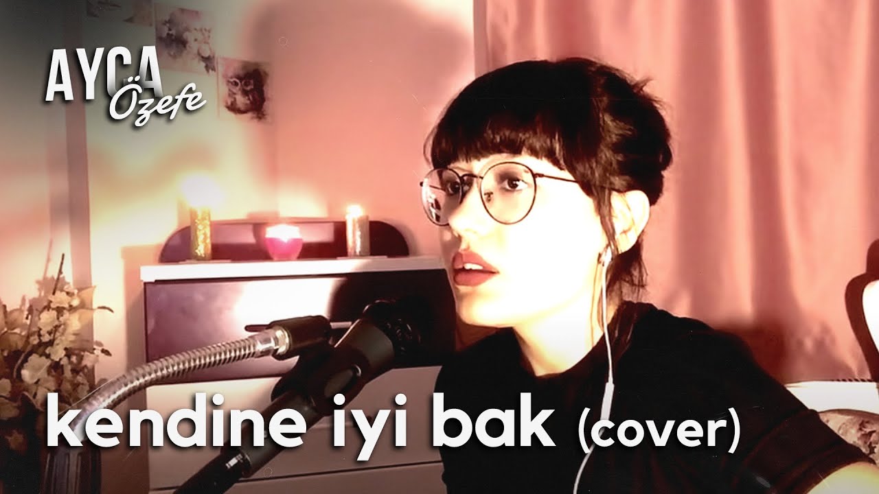 Ay&ccedil;a &Ouml;zefe- Kendine İyi Bak (cover)
