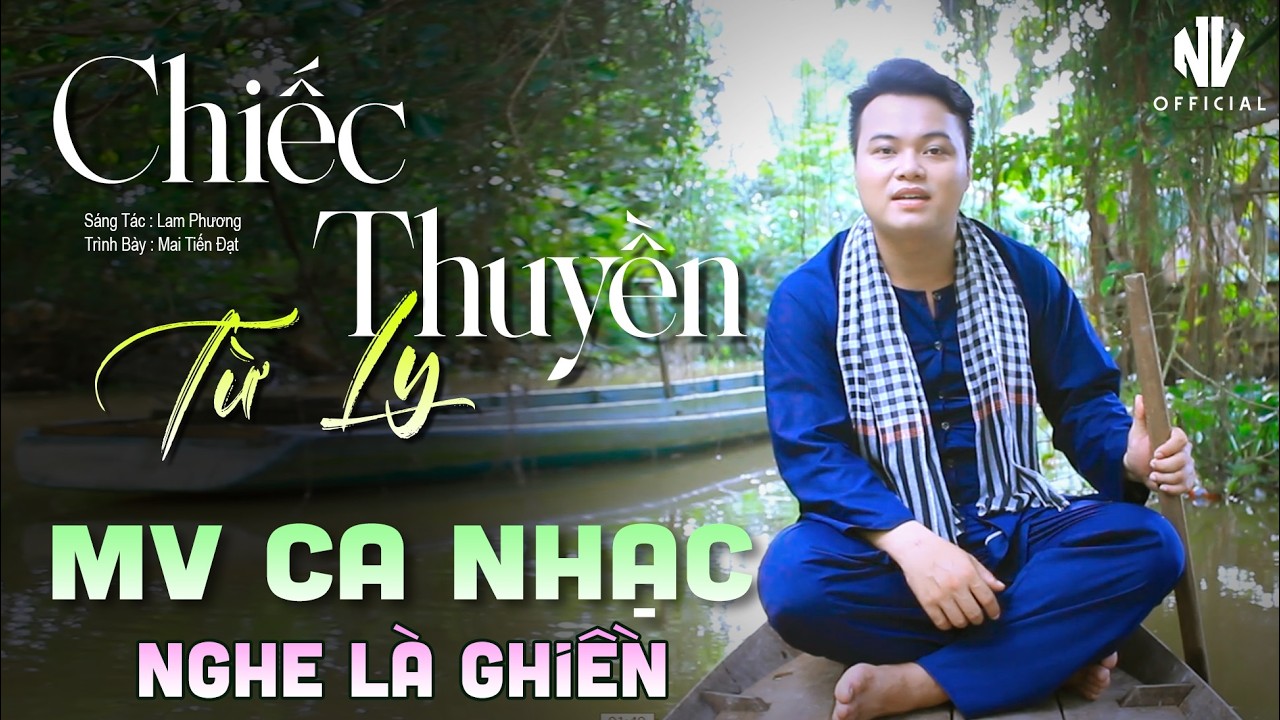 ✅ MV Chiếc Thuyền Từ Ly | Sáng Tác : Lam Phương | Trình Bày : Mai Tiến Đạt ♪♪ Nghe Là Nghiện.