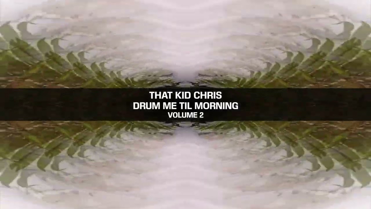 That Kid Chris - Drum Me Til Morning (Afro House) Vol.2