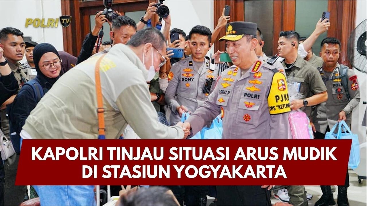 PRESISI UPDATE: KAPOLRI TINJAU SITUASI ARUS MUDIK DI STASIUN YOGYAKARTA 18/03/26 (23.00)