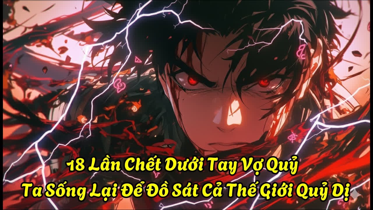 18 Lần Chết Dưới Tay Vợ Quỷ, Ta Sống Lại Để Đồ Sát Cả Thế Giới Quỷ Dị| Mộng Bạch Review
