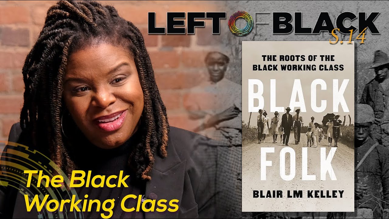 Left of Black | The Black Working Class with Blair LM Kelley