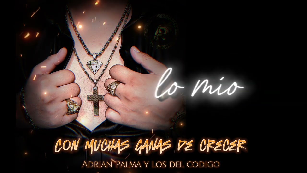 CON MUCHAS GANAS DE CRECER - Adrian Palma y los del codigo