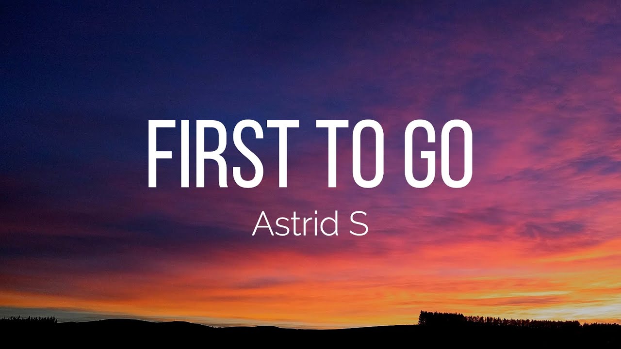 Astrid S - First To Go (Lyrics)