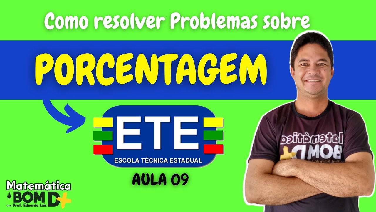 Como resolver problemas sobre PORCENTAGEM_Revisão ETE (Aula 9)