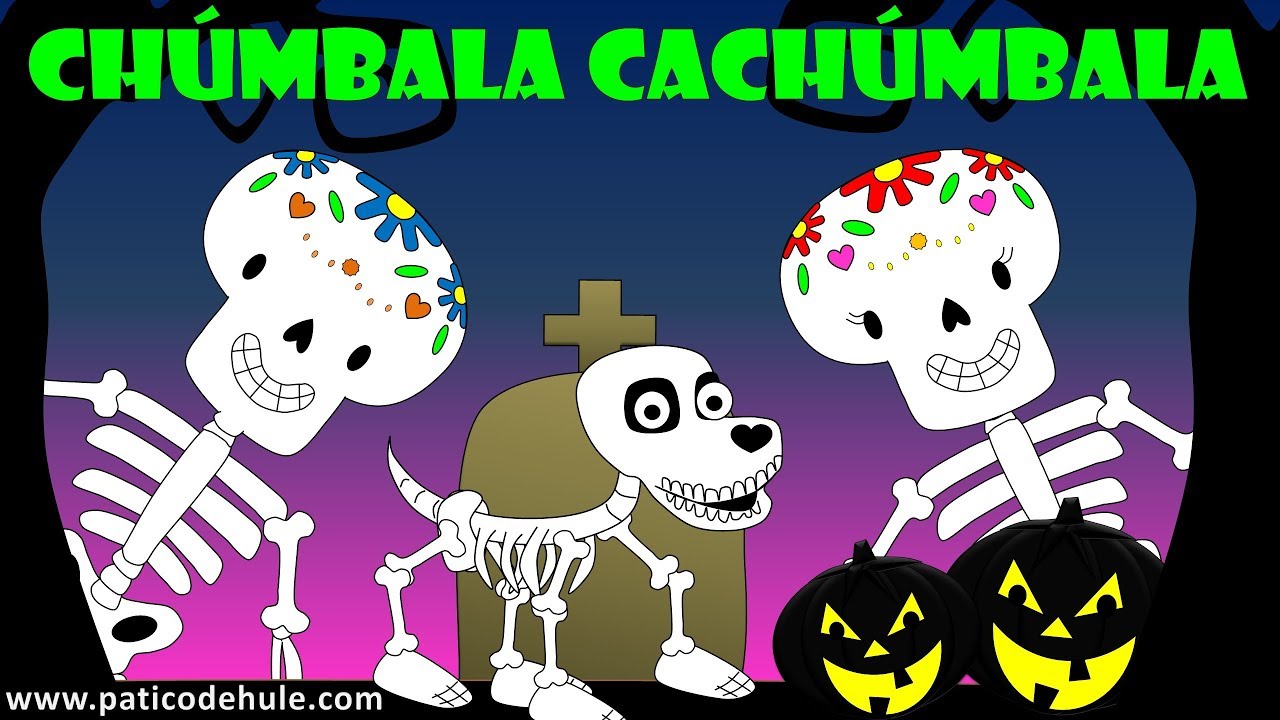 Las calaveras salen de su tumba - chumbala cachumbala