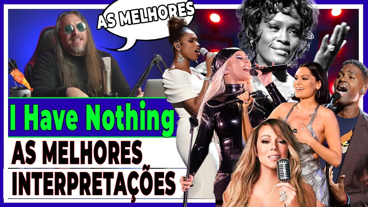 I HAVE NOTHING, AS MELHORES INTERPRETAÇÕES