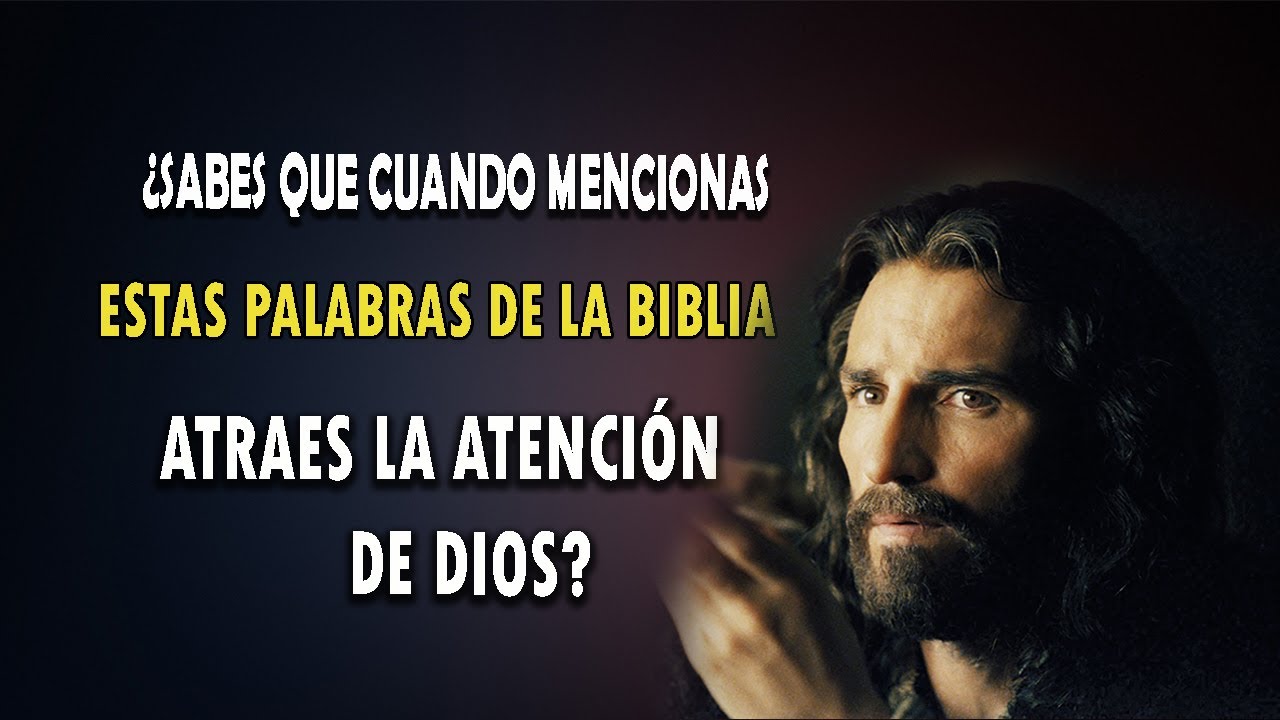 ¿SABES QUE CUANDO MENCIONAS ESTAS PALABRAS DE LA BIBLIA ATRAES LA ATENCIÓN DE DIOS?