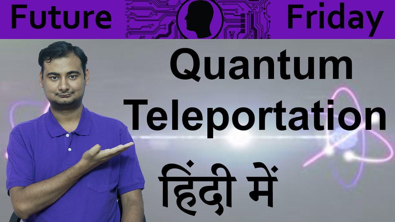 Quantum Teleportation Explained In HINDI {Future Friday}