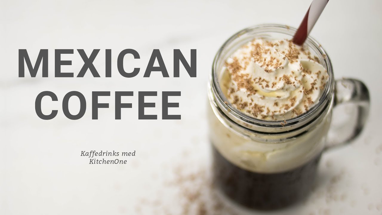Mexican Coffee: Opskrift p&aring; en eksotisk kaffedrink