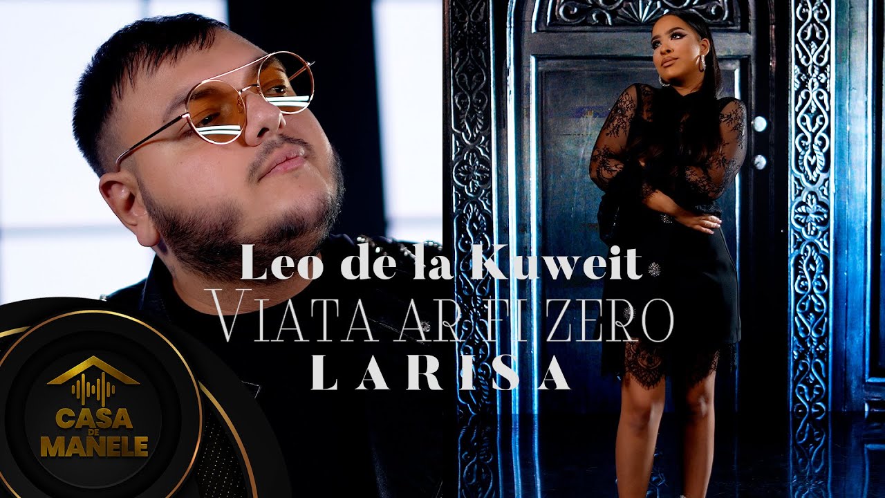 Leo de la Kuweit & Larisa - Viata ar fi zero | Oficial Video | 2023