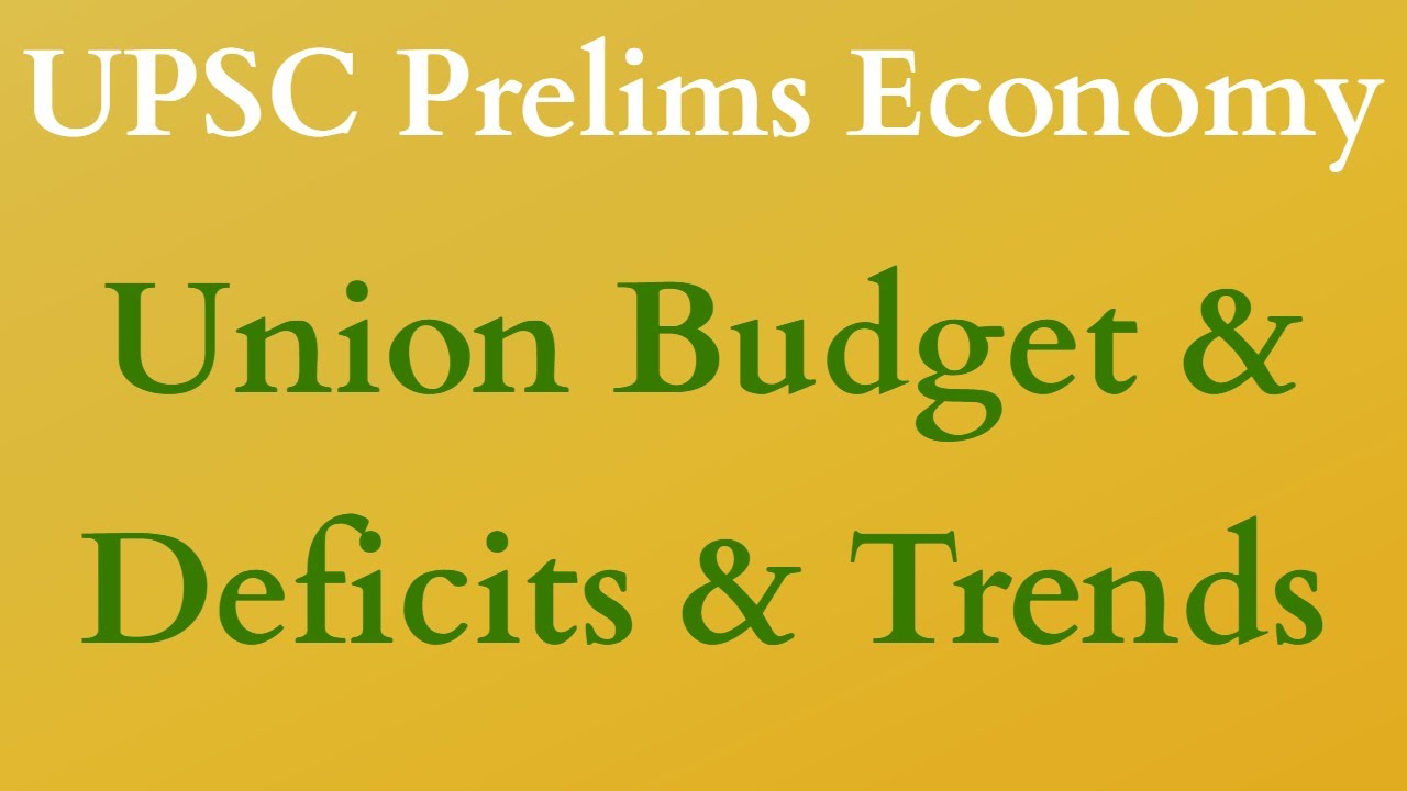 Union Budget & Deficits | Fiscal, Revenue & Primary Deficits, FRBM | UPSC Prelims Economy