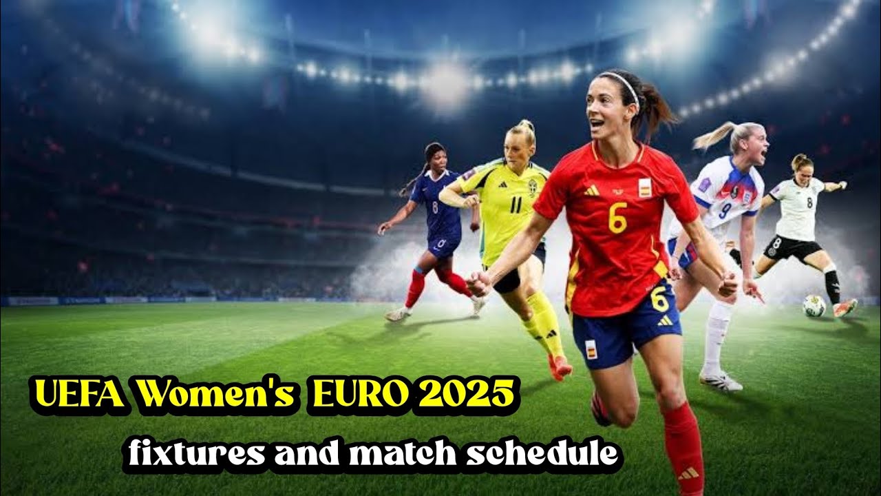 Women&rsquo;s Euro 2025 Full Match Schedule | All Fixtures, Teams, Dates & Venues