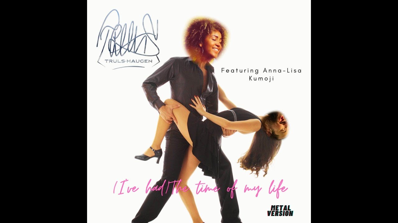 Dirty Dancing - (I've had) The Time of My Life - Metal Version by Truls Haugen feat.Anna-Lisa Kumoji