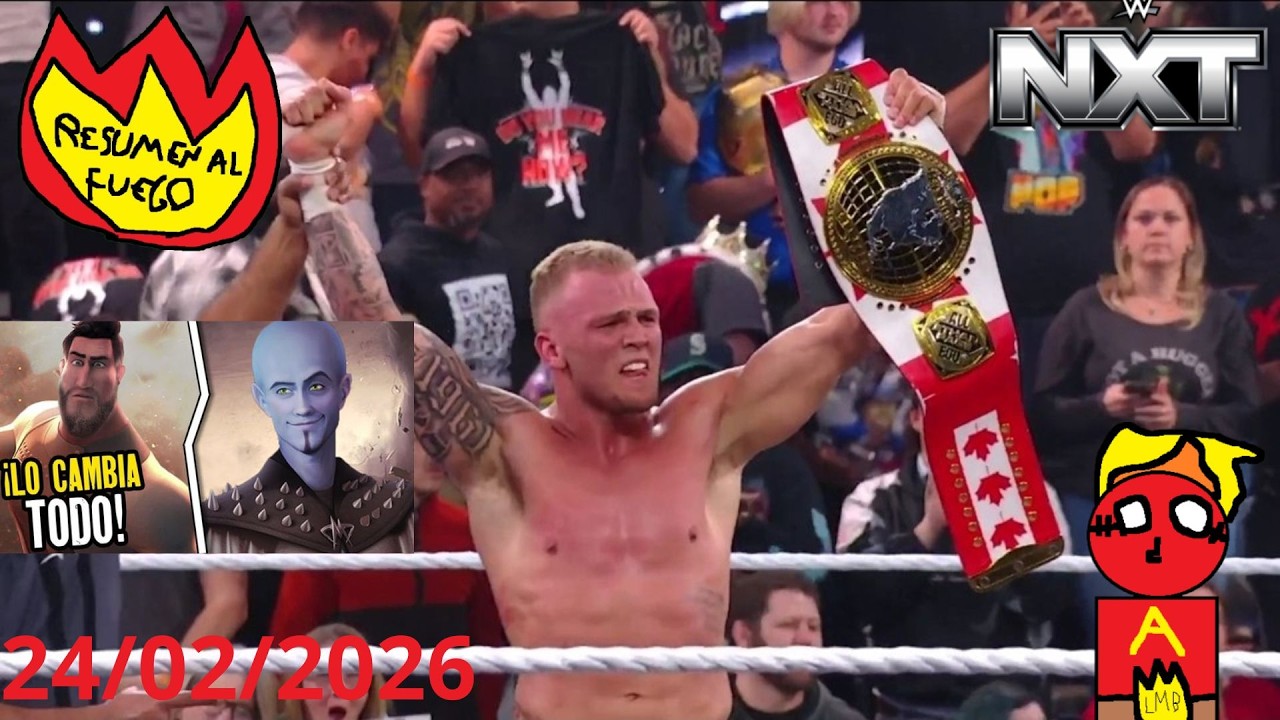 MYLES CAMPEON NORTEAMERICANO, NXT 24 DE FEBRERO DE 2026 RESUMEN AL FUEGO-Losmuybien (Antorcha)