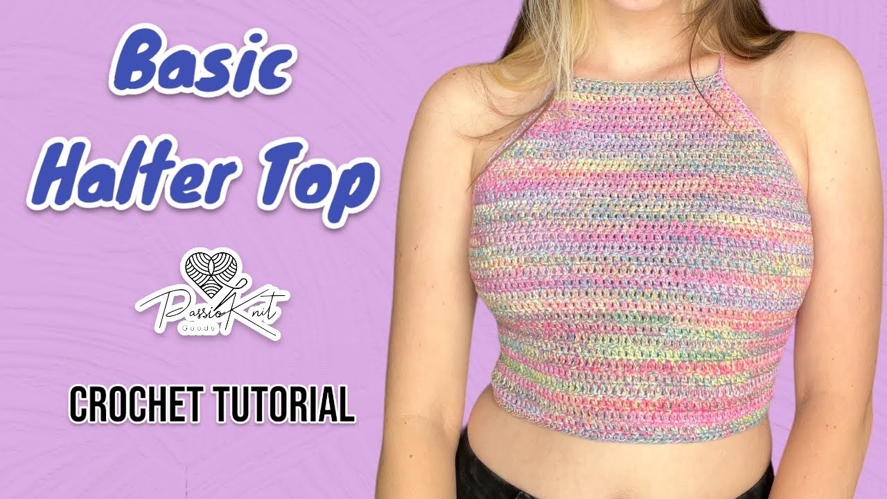Basic Crochet Halter Top | TUTORIAL | PassioKnit Kelsie