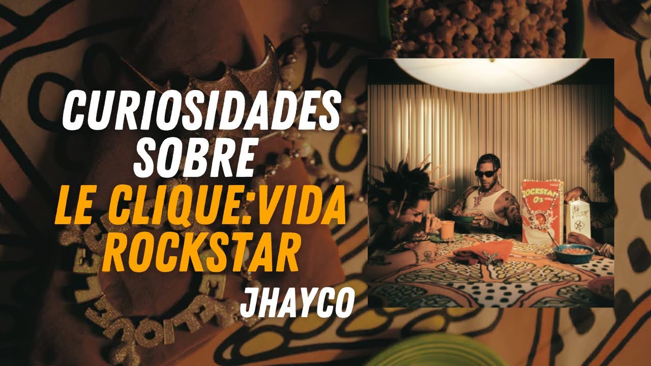 Curiosidades sobre LE CLIQUE: VIDA ROCKSTAR de JHAYCO