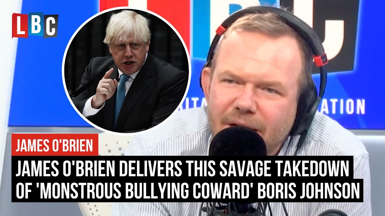 James O'Brien delivers this savage takedown of 'monstrous bullying coward' Boris Johnson