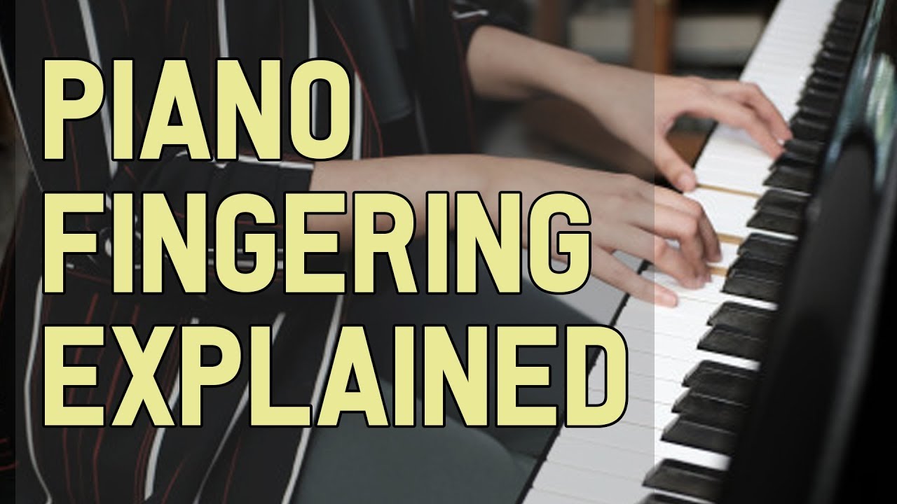 Piano Fingering Explained: How to Finger Piano Pieces - a Tutorial and Example