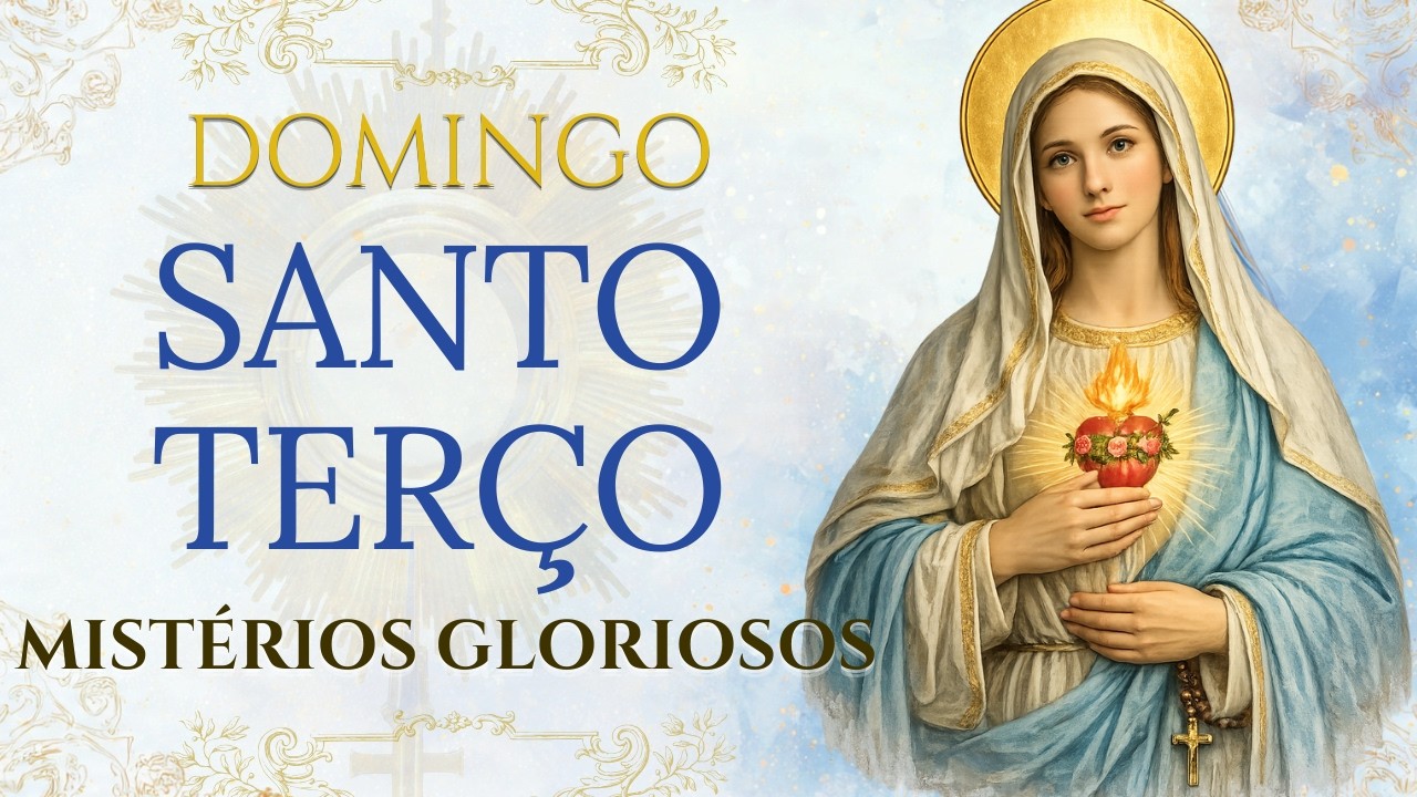 SANTO TERÇO - 15/03/2026 - DOMINGO: MISTÉRIOS GLORIOSOS - 04 HORAS