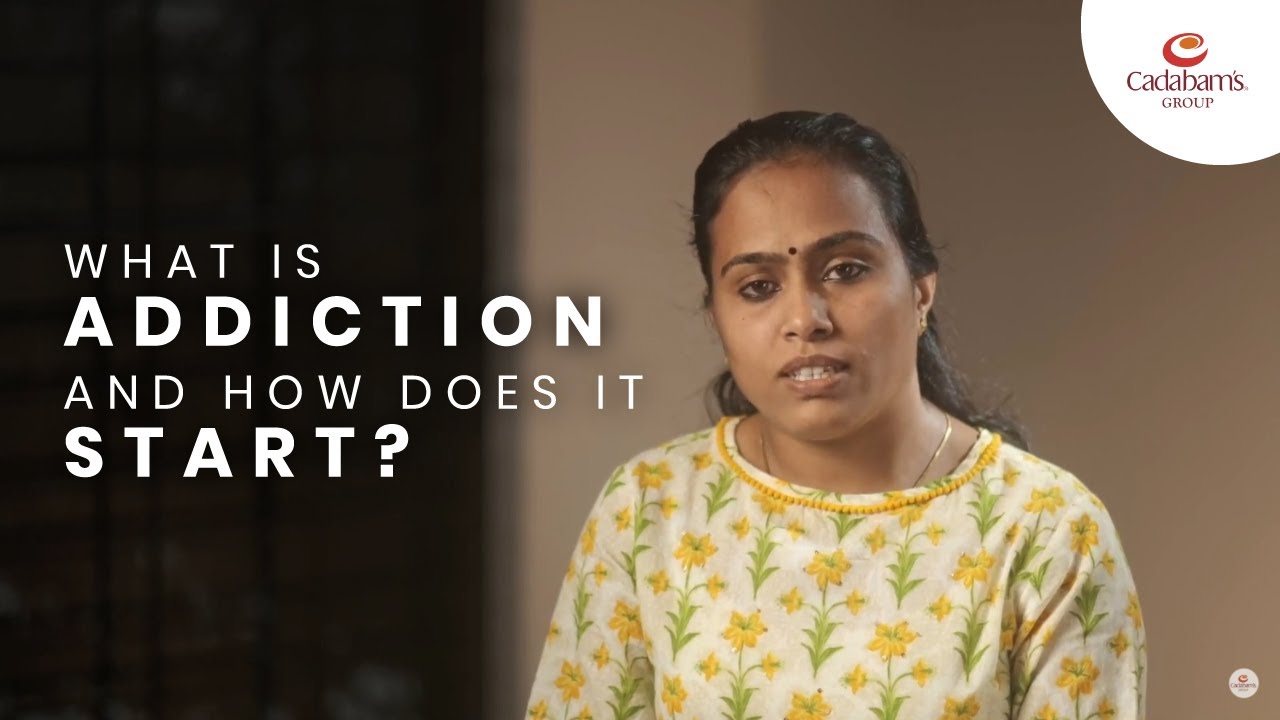 What is addiction and how does it start? [Malayalam] &ndash; Cadabam&rsquo;s Hospitals
