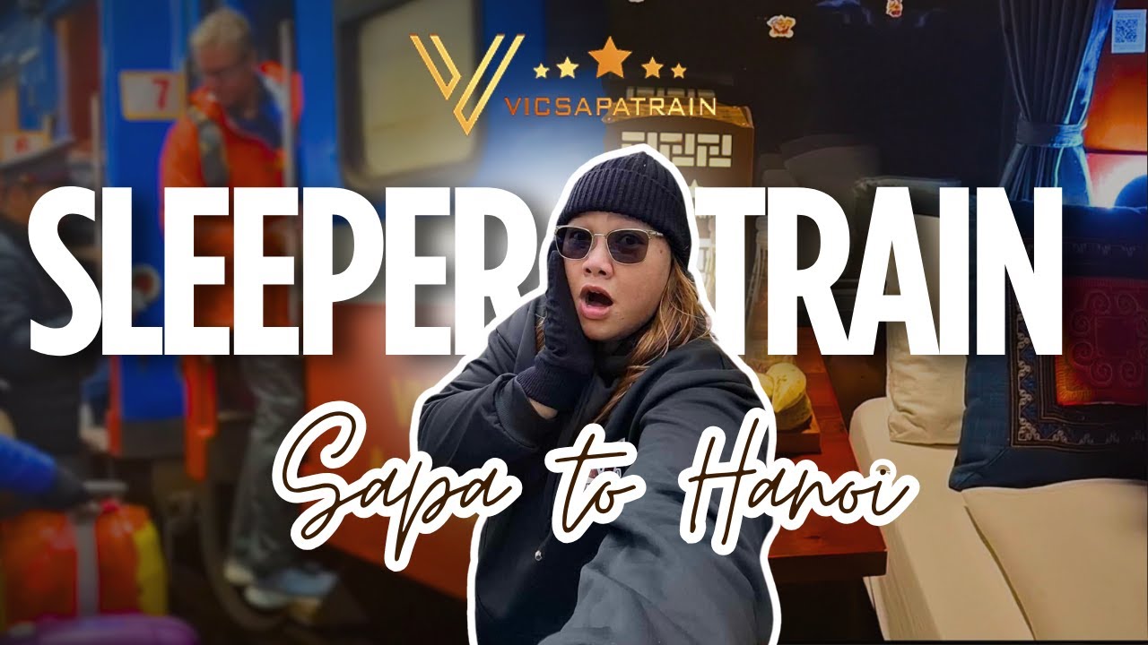 My First Sleeper Train Experience: Sapa to Hanoi with Vic Sapa Train