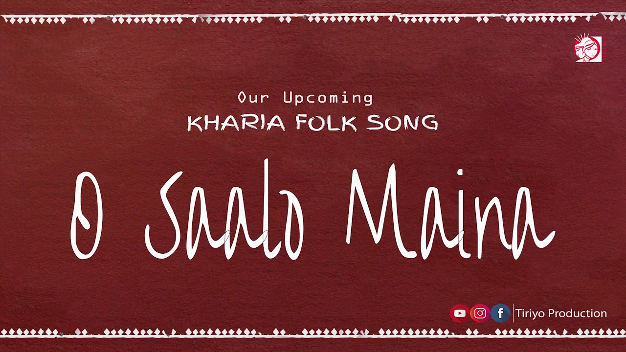O SAALO MAINA || NEW UPCOMING KHARIA SONG || SINGER _ NAVIN SORENG || TIRIYO PRODUCTION