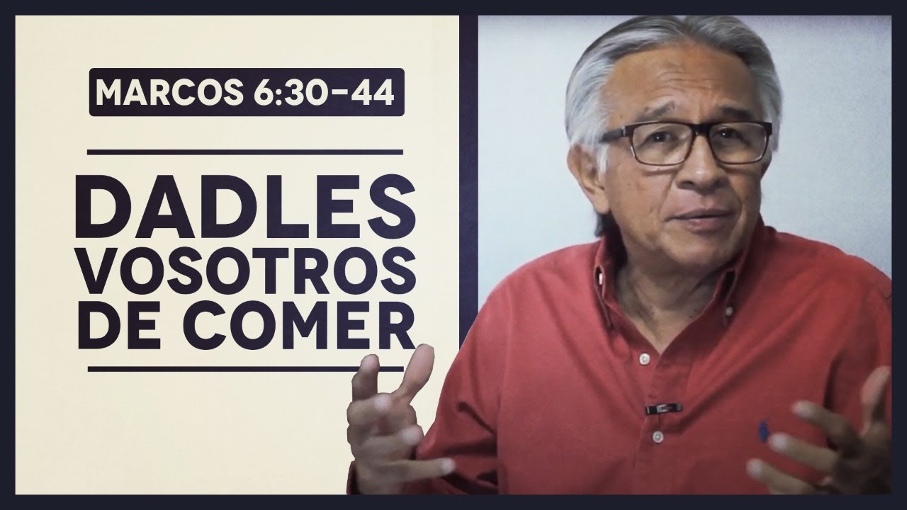 Dadles vosotros de comer | Marcos 6:30-44