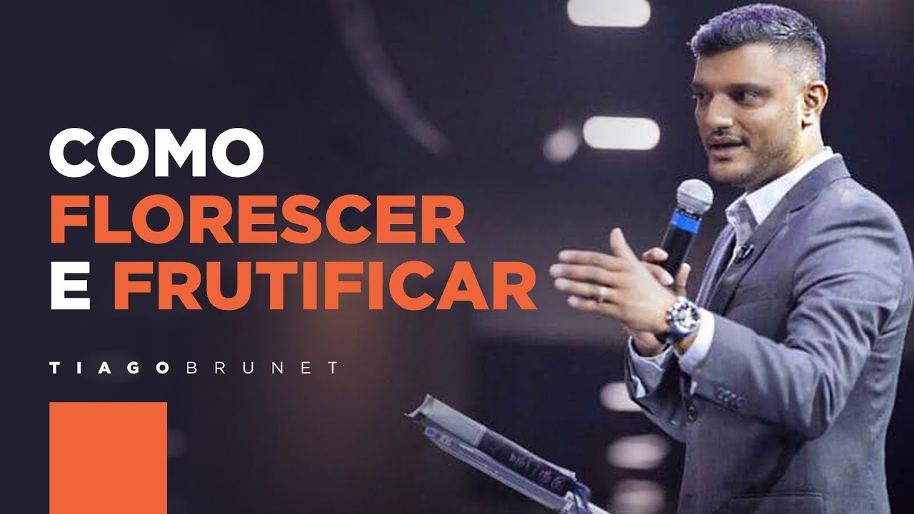 Tiago Brunet - Como Florescer e Frutificar na vida