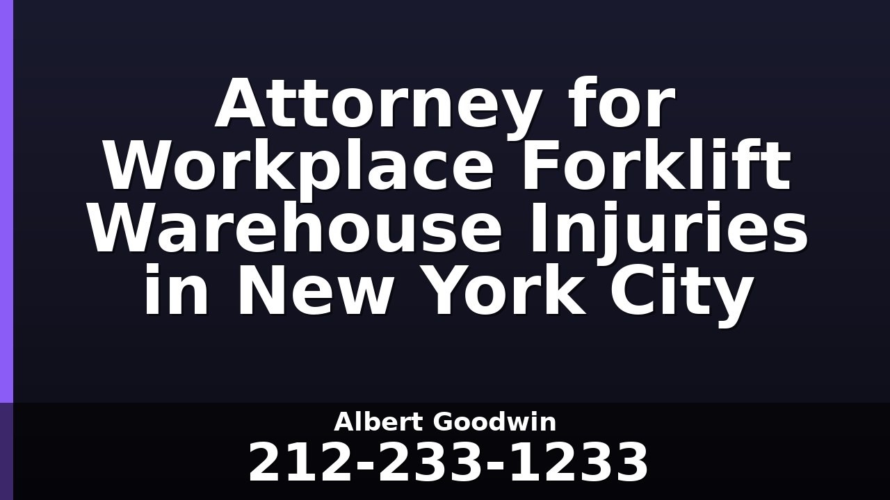 Attorney for Workplace Forklift Warehouse Injuries in New York City
