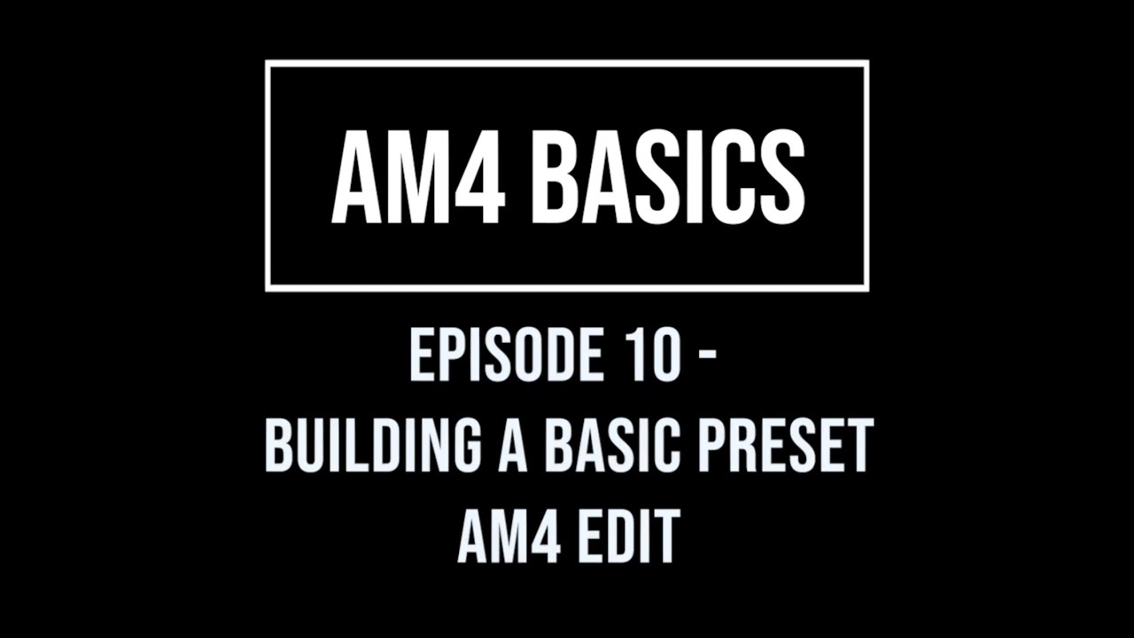 Основы AM4, эпизод 10 — Создание базового пресета в AM4 Edit