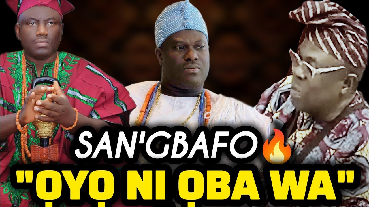 San'gbafọ 🔥 Ọyọ Ni Ọba NLA Wa - Ọrọ Tun Doju ẹ Laarin Aláàfin Ọyọ Ati Ọọni Ile Ife 
