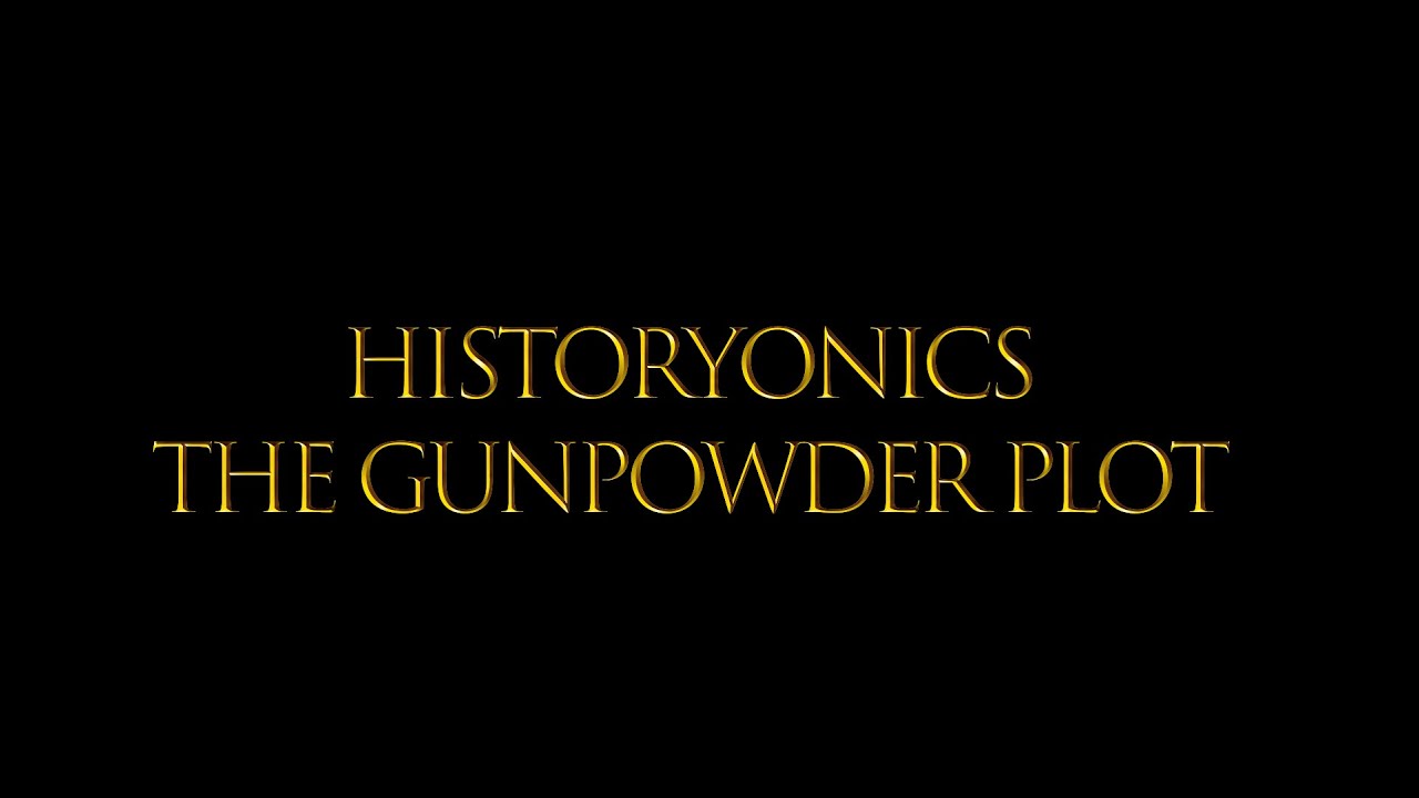 The Gunpowder Plot - Historyonics