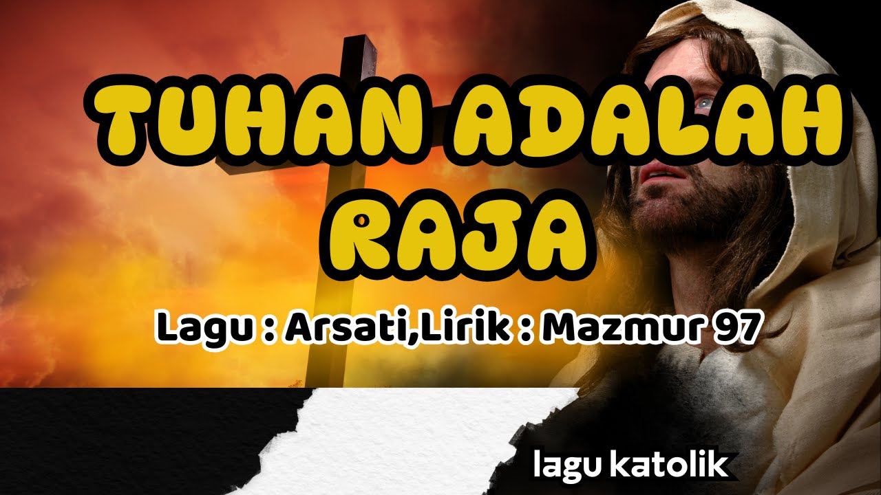 TUHAN ADALAH RAJA || LAGU KATOLIK || Lagu : Arsati || Syair : Mazmur 9797